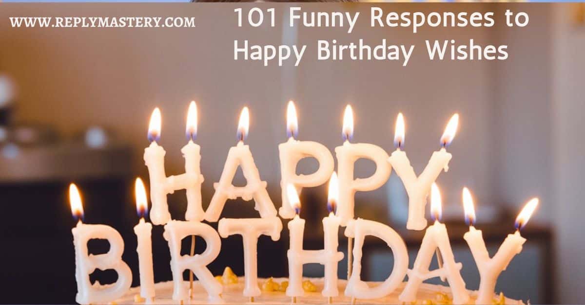 101 Funny Responses to Happy Birthday Wishes