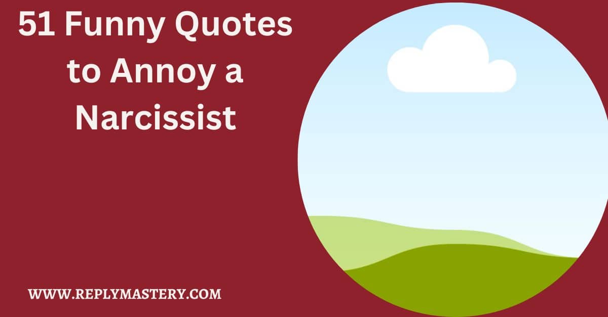 51 Funny Quotes to Annoy a Narcissist