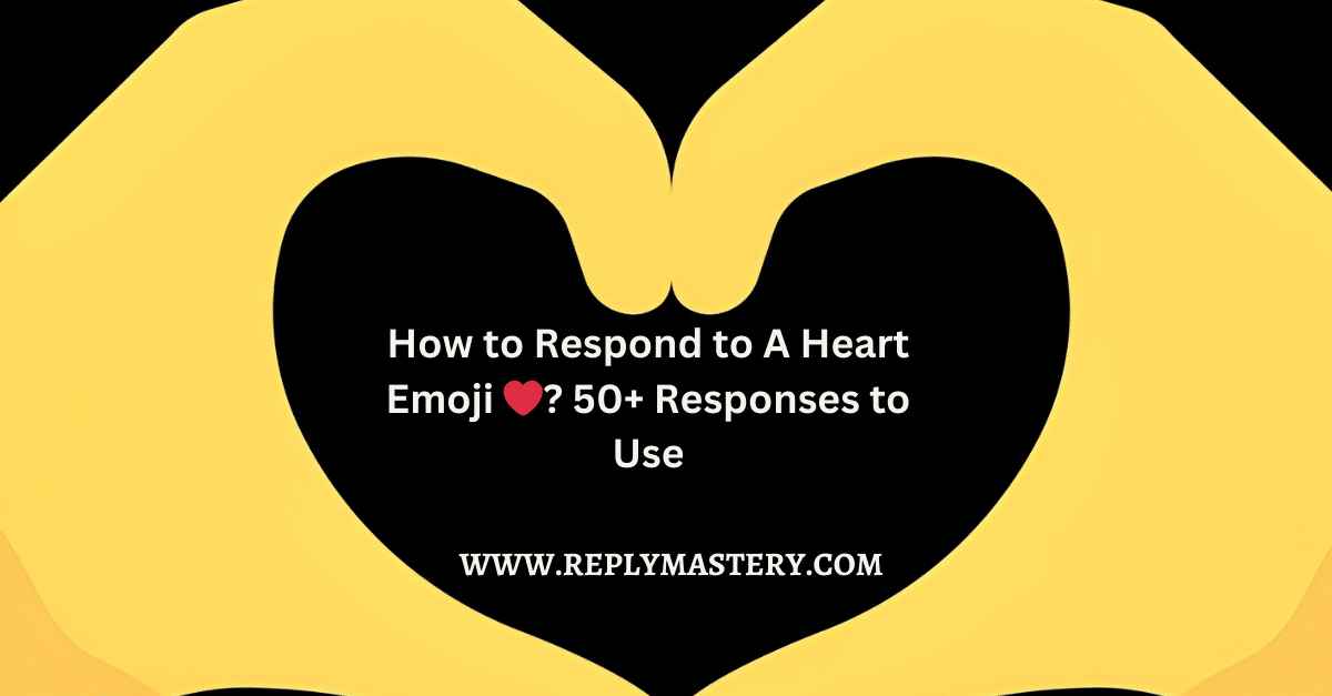 How to Respond to A Heart Emoji ❤️ 50+ Responses to Use